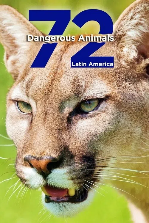 72 Tehlikeli Hayvanlar: Latin Amerika