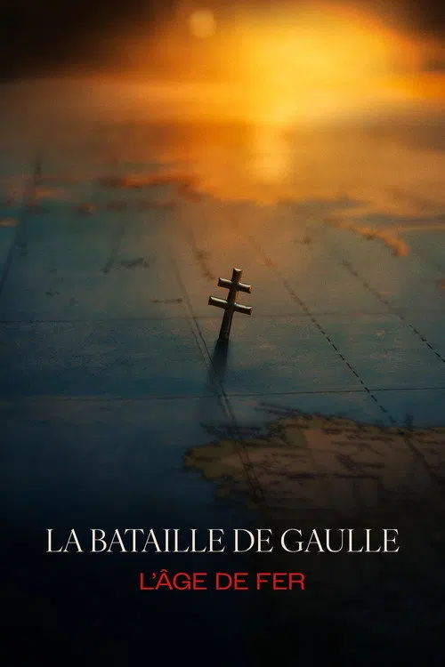 La Bataille de Gaulle : L’Âge de fer